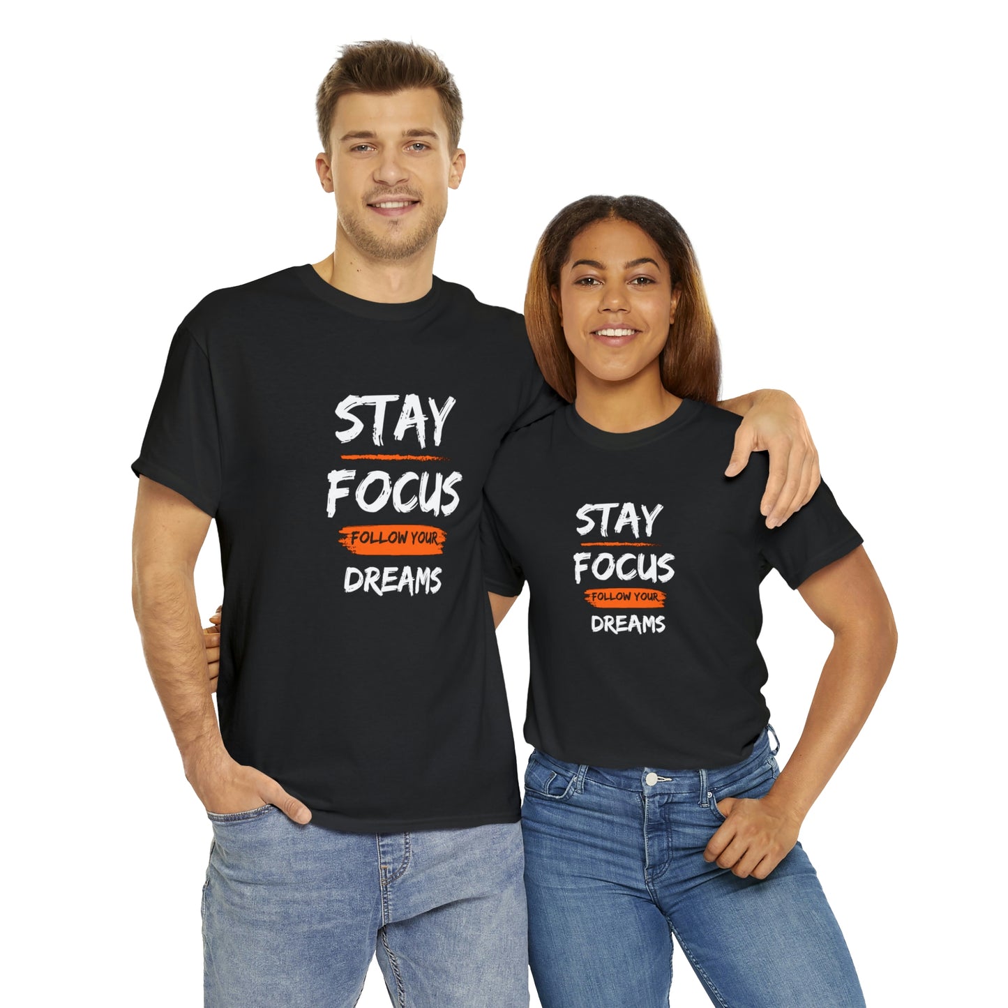 STAY FOCUS FOLLOW YOUR DREAMS T-SHIRT